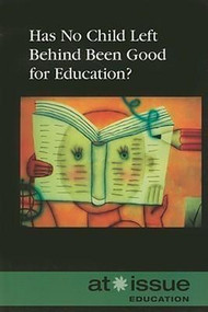 Has No Child Left Behind Been Good for Education? - 9780737739206 by Christina Fisanick, 9780737739206