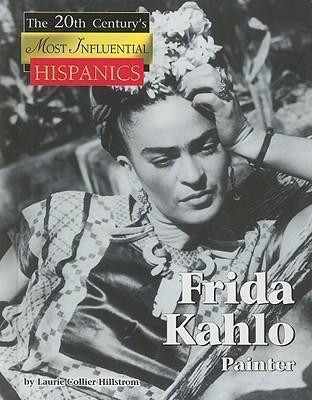 Frida Kahlo (Painter) by Laurie Collier Hillstrom, 9781420500196