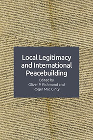 Local Legitimacy and International Peacebuilding by Oliver P. Richmond, Roger Mac Ginty, 9781474466271