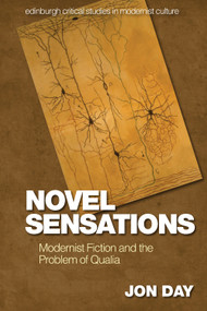 Novel Sensations (Modernist Fiction and the Problem of Qualia) - 9781474458405 by Jon Day