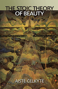 The Stoic Theory of Beauty - 9781474461627 by Aiste Celkyte, 9781474461627