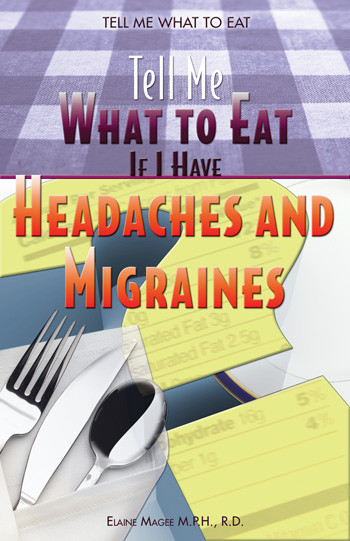 Tell Me What to Eat if I Have Headaches and Migraines by Elaine Magee, M.P.H, R.D, 9781404218383