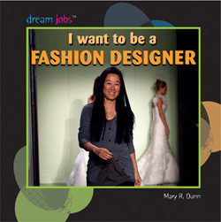 I Want to Be a Fashion Designer - 9781404244726 by Mary R. Dunn, 9781404244726
