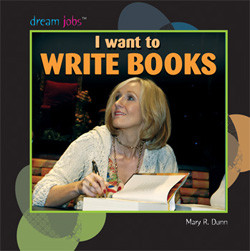 I Want to Write Books by Mary R. Dunn, 9781404244740