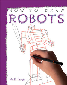 How to Draw Robots by Mark Bergin, 9781435825215