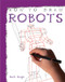 How to Draw Robots by Mark Bergin, 9781435825215
