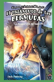 El Triángulo de las Bermudas: La desaparición del vuelo 19 (The Bermuda Triangle: The Disappearance of Flight 19) (Spanish Edition) by Jack DeMolay, 9781435825352