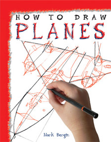 How to Draw Planes - 9781435826489 by Mark Bergin, 9781435826489