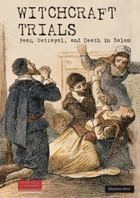 Witchcraft Trials (Fear, Betrayal, and Death in Salem) by Deborah Kent, 9780766029064