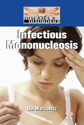 Infectious Mononucleosis by Hal Marcovitz, 9781590189382