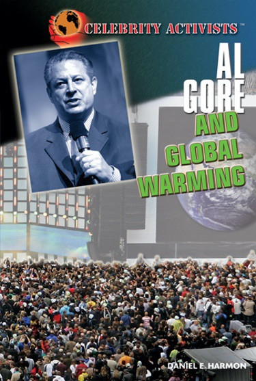Al Gore and Global Warming by Daniel E. Harmon, 9781404217614