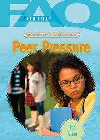 Frequently Asked Questions About Peer Pressure by Rich Juzwiak, 9781404218055