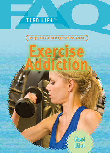 Frequently Asked Questions About Exercise Addiction by Edward Willett, 9781404218062