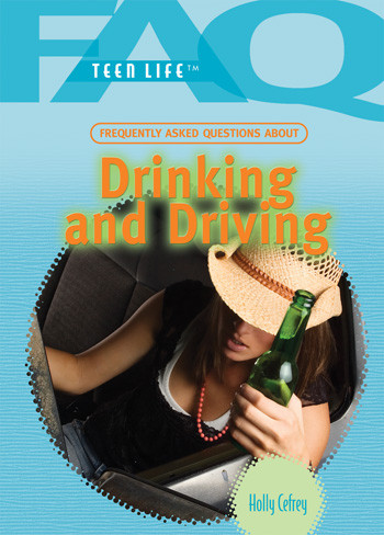 Frequently Asked Questions About Drinking and Driving by Holly Cefrey, 9781404218093
