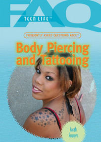 Frequently Asked Questions About Body Piercing and Tattooing by Sarah Sawyer, 9781404218123