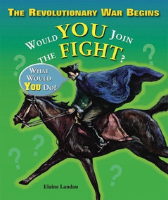 The Revolutionary War Begins (Would You Join the Fight?) by Elaine Landau, 9780766029002