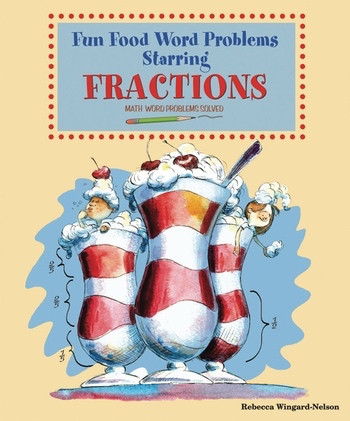 Fun Food Word Problems Starring Fractions (Math Word Problems Solved) by Rebecca Wingard-Nelson, 9780766029194