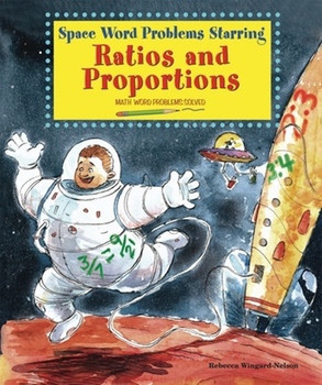 Space Word Problems Starring Ratios and Proportions (Math Word Problems Solved) by Rebecca Wingard-Nelson, 9780766029217