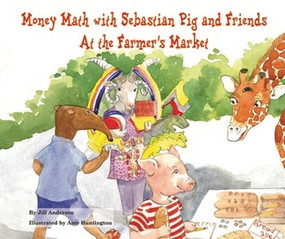 Money Math with Sebastian Pig and Friends At the Farmer's Market by Jill Anderson, 9780766033641