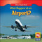 What Happens at an Airport? by Amy Hutchings, 9781433900723