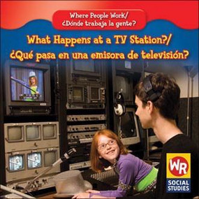 What Happens at a TV Station? / ¿Qué pasa en una emisora de televisión? by Amy Hutchings, 9781433900785