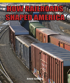 How Railroads Shaped America by Jack O'Mara, 9781435829930