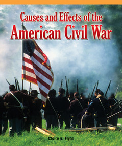 Causes and Effects of the American Civil War by Claire E. Flynn, 9781435830134