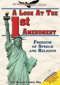 A Look at the First Amendment by John Richard Conway, Esq., 9781598450699