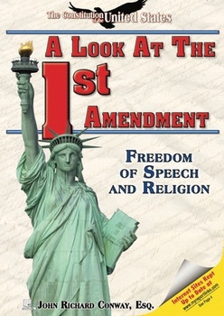 A Look at the First Amendment by John Richard Conway, Esq., 9781598450699