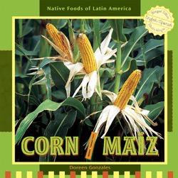 Corn / Maíz (Bilingual Edition) by Doreen Gonzales, 9781435827233