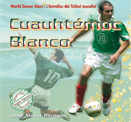 Cuauhtémoc Blanco (Bilingual Edition) by José María Obregón, 9781435827318