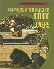 Cool Careers Without College for Nature Lovers by Katie Haegele, 9781435852457