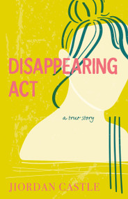 Disappearing Act (A True Story) - 9780374389772 by Jiordan Castle, 9780374389772