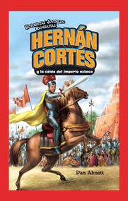 Hernán Cortés y la caída del imperio azteca (Hernan Cortes and the Fall of the Aztec Empire) (Spanish Edition) by Dan Abnett, 9781435885608