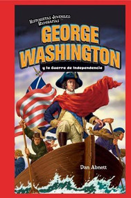 George Washington y la Guerra de Independencia (George Washington and the American Revolution) by Dan Abnett, 9781435885646