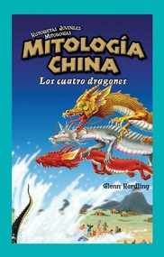Mitología China: Los Cuatro Dragones (Chinese Mythology: The Four Dragons) by Tom Daning, 9781435885660