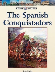 The Spanish Conquistadors by Don Nardo, 9781420501339
