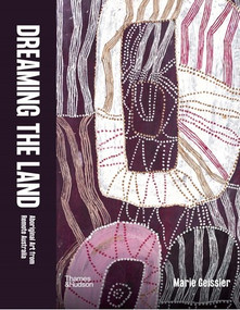 Dreaming the Land (Aboriginal Art from Remote Australia) by Marie Geissler, 9781760762964