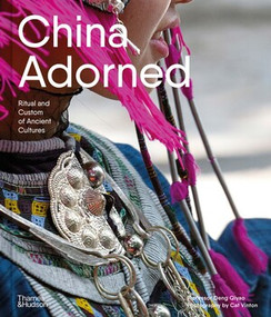 China Adorned (Ritual and Custom of Ancient Cultures) by Deng Qiyao, Cat Vinton, 9781760763015