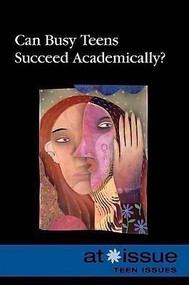 Can Busy Teens Succeed Academically? by Stefan Kiesbye, 9780737742855