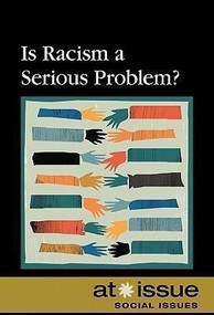 Is Racism a Serious Problem? - 9780737744170 by Aarti D. Stephens, 9780737744170