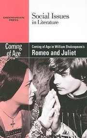 Coming of Age in William Shakespeare's Romeo and Juliet by Vernon Elso Johnson, 9780737746143