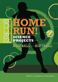 Home Run! Science Projects with Baseball and Softball by Robert L. Bonnet, Dan Keen, 9780766033658