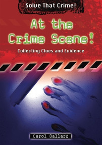 At the Crime Scene! (Collecting Clues and Evidence) by Carol Ballard, 9780766033733