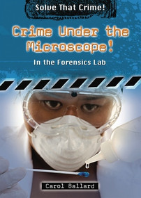 Crime Under the Microscope! (In the Forensics Lab) by Carol Ballard, 9780766033740