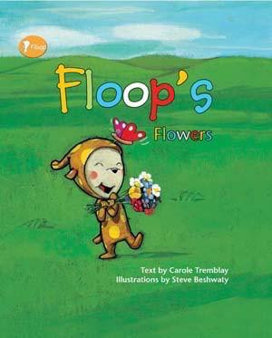 Floop's Flowers by Carole Tremblay, Steve Beshwaty, 9781607543442