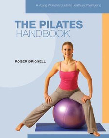 The Pilates Handbook by Roger Brignell, 9781435853614
