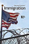 Immigration - 9780737745238 by David M. Haugen, Susan Musser, Kacy Lovelace