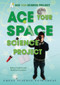 Ace Your Space Science Project (Great Science Fair Ideas) by Robert Gardner, Madeline Goodstein, 9780766032309