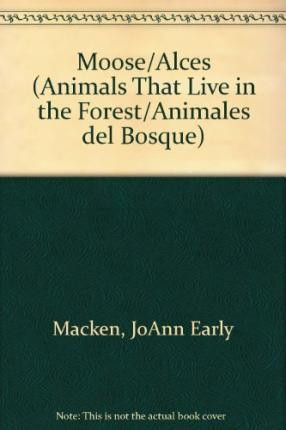 Moose / Alces (Bilingual Edition) by JoAnn Early Macken, 9781433924873